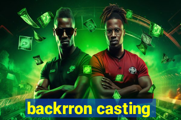 backrron casting